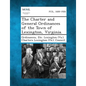 The Charter and General Ordinances of the Town of Lexington, Virginia. - Paperback