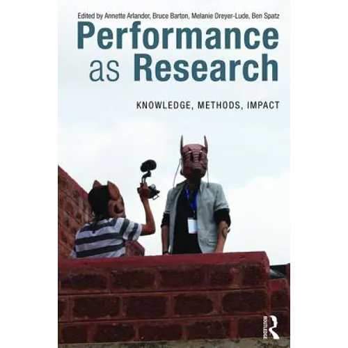 Performance as Research: Knowledge, Methods, Impact - Paperback