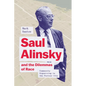 Saul Alinsky and the Dilemmas of Race: Community Organizing in the Postwar City - Hardcover