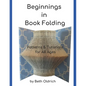 Beginnings in Book Folding: Patterns and Tutorials for All Ages - Paperback