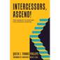 Intercessors, Ascend!: The Mandate to Posture for Kingdom Purpose - Paperback