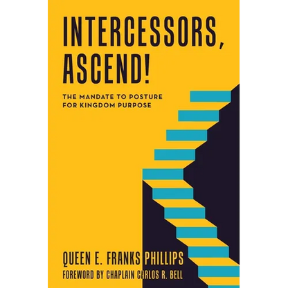 Intercessors, Ascend!: The Mandate to Posture for Kingdom Purpose - Paperback