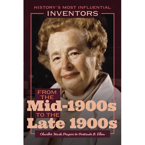 From the Mid-1900s to the Late 1900s: Charles Stark Draper to Gertrude B. Elion - Library Binding