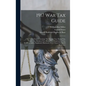 1917 War Tax Guide: The Federal Laws Covering: The Income Tax, Stamp Tax, Profits Tax, Business Tax, Estate Tax, Corporation Tax, Codified - Hardcover