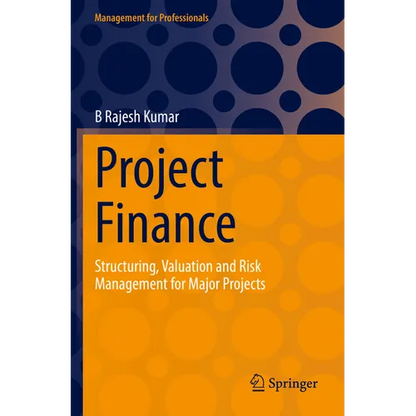 Project Finance: Structuring, Valuation and Risk Management for Major Projects - Paperback
