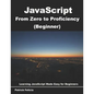 JavaScript from Zero to Proficiency (Beginner): Learn Javascript for Beginners step-by-step - Paperback