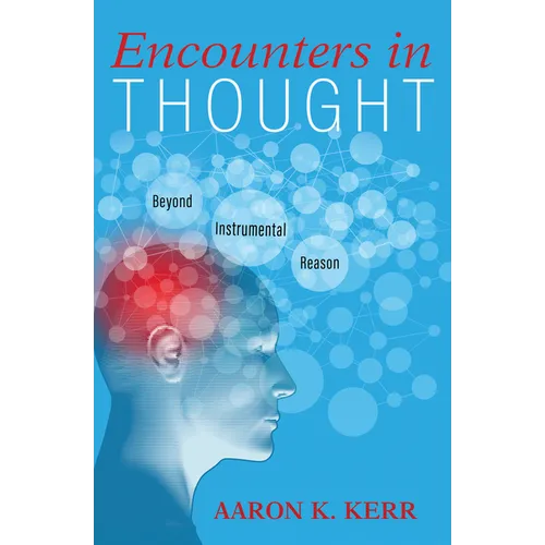 Encounters in Thought: Beyond Instrumental Reason - Paperback