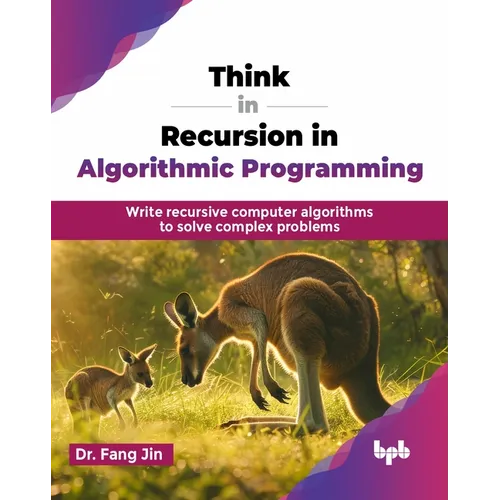 Think in Recursion in Algorithmic Programming: Write recursive computer algorithms to solve complex problems (English Edition) - Paperback