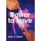 The Power to Love - Hardcover