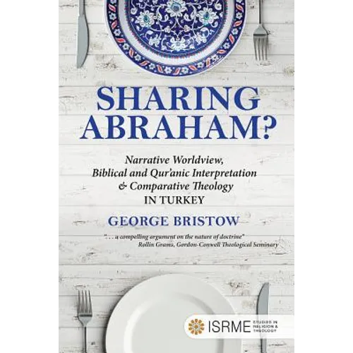 Sharing Abraham?: Narrative Worldview, Biblical and Qur'anic Interpretation & Comparative Theology in Turkey - Paperback