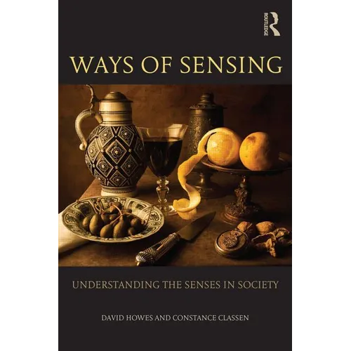 Ways of Sensing: Understanding the Senses in Society - Paperback