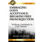 "Embracing God's Acceptance: BREAKING FREE FROM REJECTION" "Walking Confidently In Your Identity" - Paperback