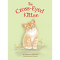 The Cross-Eyed Kitten: Children's Book About Inclusion and Kindness for Kids 3-7 - Hardcover