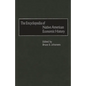 The Encyclopedia of Native-American Economic History - Hardcover
