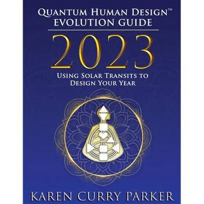 2023 Quantum Human Design(tm) Evolution Guide: Using Solar Transits to Design Your Year - Paperback