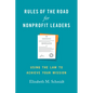 Rules of the Road for Nonprofit Leaders: Using the Law to Achieve Your Mission - Hardcover