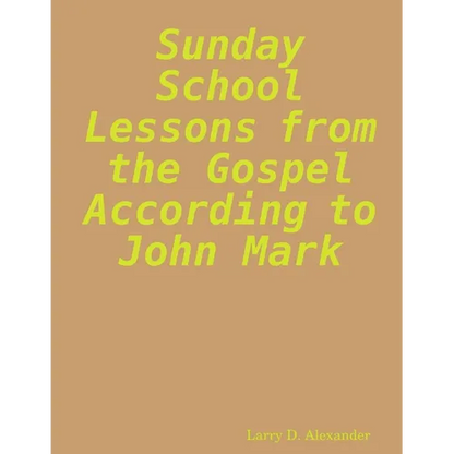 Sunday school lessons from the Gospel according to John Mark - Paperback