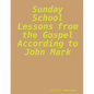Sunday school lessons from the Gospel according to John Mark - Paperback