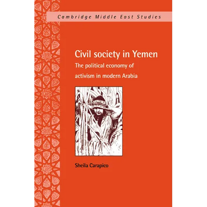 Civil Society in Yemen: The Political Economy of Activism in Modern Arabia - Paperback