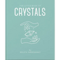 The Little Book of Crystals: An Inspiring Introduction to Everything You Need to Know to Enhance Your Life Using Crystals - Hardcover