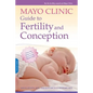 Mayo Clinic Guide to Fertility and Conception - Paperback