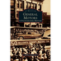 General Motors: A Photographic History - Hardcover