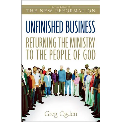 The Unfinished Business: Returning the Ministry to the People of God (Revised) (Revised) - Paperback