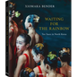 Waiting for the Rainbow: Ten Years in North Korea - Hardcover