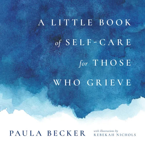 A Little Book of Self-Care for Those Who Grieve - Hardcover