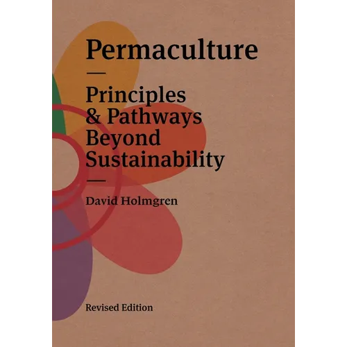Permaculture: Principles & Pathways Beyond Sustainability - Paperback