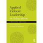Applied Critical Leadership in Education: Choosing Change - Paperback