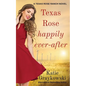 Texas Rose Happily Ever-After: A Texas Rose Ranch Novel Book 5 - Paperback
