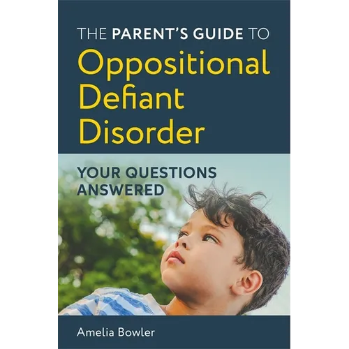 The Parent's Guide to Oppositional Defiant Disorder: Your Questions Answered - Paperback