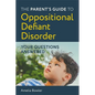 The Parent's Guide to Oppositional Defiant Disorder: Your Questions Answered - Paperback