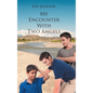 My Encounter With Two Angels - Hardcover