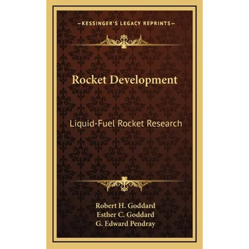 Rocket Development: Liquid-Fuel Rocket Research - Hardcover