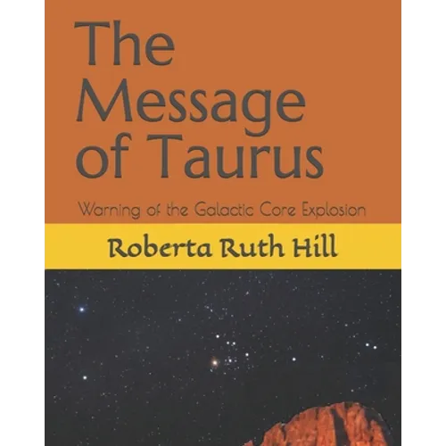 The Message of Taurus: Warning of the Galactic Core Explosion - Paperback