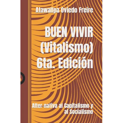 BUEN VIVIR (Vitalismo): Alter-nativa al Capitalismo y al Socialismo - Paperback