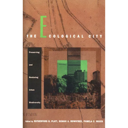 The Ecological City: Preserving and Restoring Urban Biodiversity - Paperback
