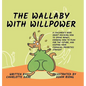 The Wallaby with Willpower: A Children's Book About Deciding How To Spend Money, Knowing How To Plan For The Future, And Keeping Your Financial Priori - Hardcover
