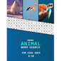 Animal word search for kids ages 8-10: Word finder book for children literacy development Large Print Animal Category puzzles to learn as you hunt! - Paperback
