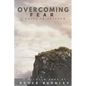 Overcoming Fear: A Guide To Freedom - Paperback