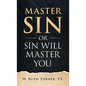 Master Sin or Sin Will Master You - Hardcover