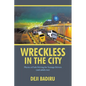 Wreckless in the City: Physics of Safe Driving for Teenage Drivers (and adults too) - Paperback