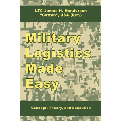 Military Logistics Made Easy: Concept, Theory, and Execution - Paperback