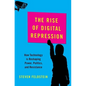 Rise of Digital Repression: How Technology Is Reshaping Power, Politics, and Resistance - Hardcover