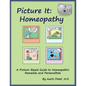 Picture It: Homeopathy: A Picture-Based Guide to Homeopathic Remedies and Personalities - Paperback