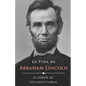 La Vida de Abraham Lincoln (Ilustrado): El Héroe de Estados Unidos - Paperback