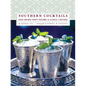 Southern Cocktails: Dixie Drinks, Party Potions, and Classic Libations - Hardcover