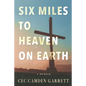 Six Miles to Heaven on Earth: A Memoir - Paperback